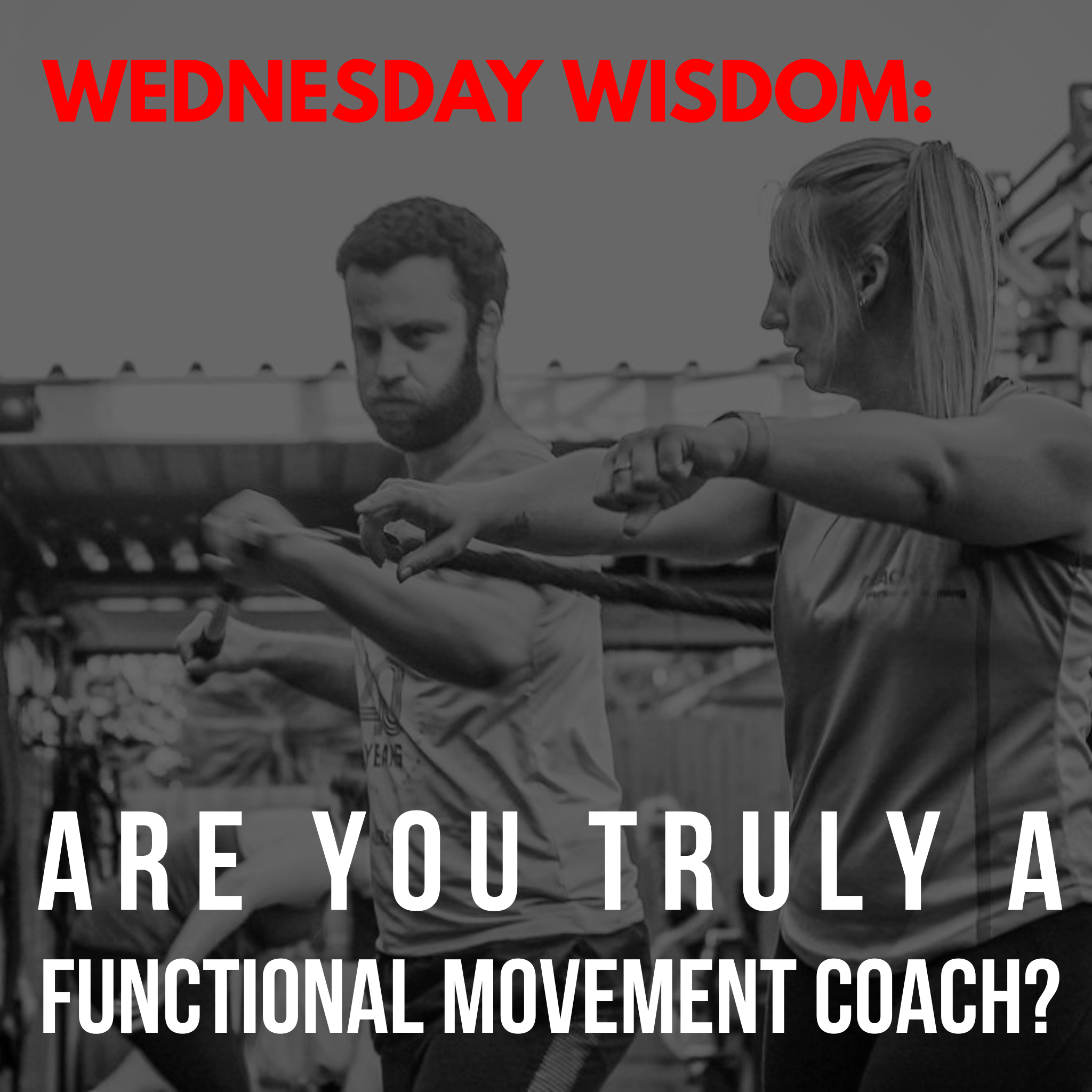 WEDNESDAY WISDOM: Are You Truly A Functional Movement Coach?